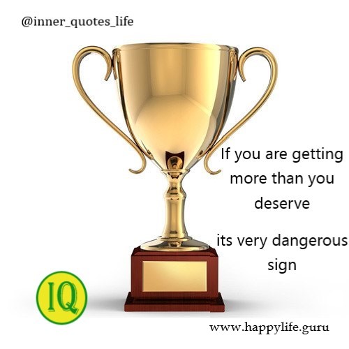 getting more than deserve