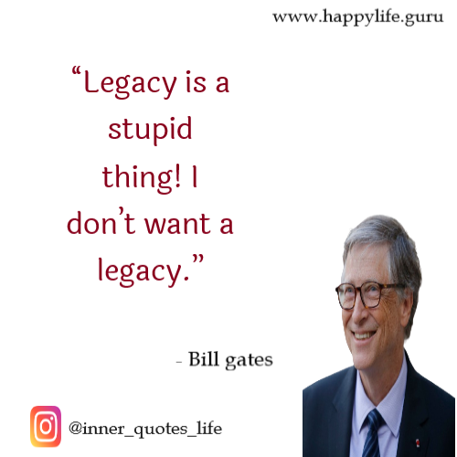 Bill gates quotes on legacy